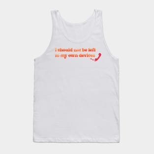 I Should Not Be Left to My Own Devices Lyric Taylor Swift Tank Top